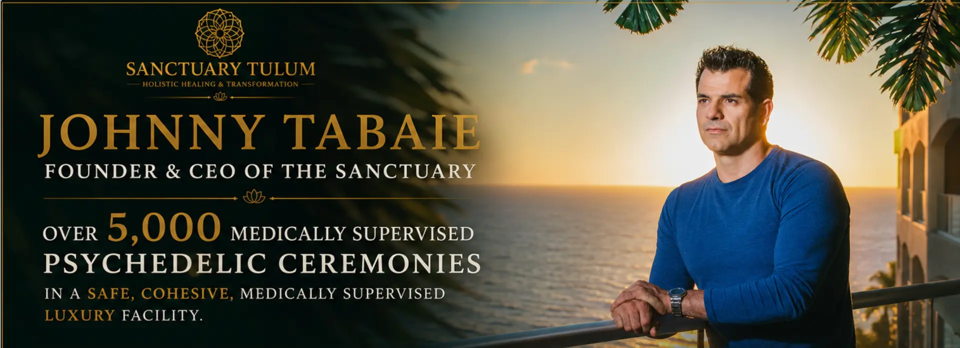Johnny Tabaie, Founder & CEO of Sanctuary Tulum — over 5,000 medically supervised psychedelic ceremonies in a luxury healing facility